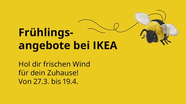Frühlingsabgebote bei IKEA
Von 27.3. bis 19.4.