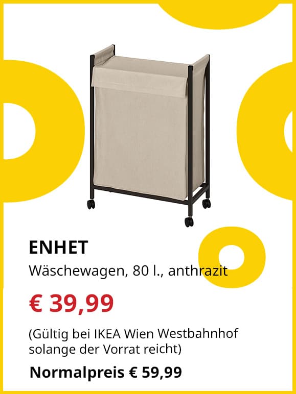 Frühlingsangebote
ENHET
Wäschewagen, 80 l., anthrazit
Jetzt für € 39,99
(Gültig bei IKEA Wien Westbahnhof solange der Vorrat reicht)
Normalpreis € 59,99
