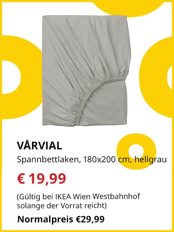 Frühlingsangebote
VÅRVIAL
Spannbettlaken, 180x200 cm., hellgrau
Jetzt für € 19,99
(Gültig bei IKEA Wien Westbahnhof solange der Vorrat reicht)
Normalpreis €29,99
