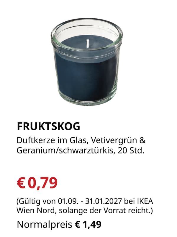 FRUKTSKOG
Duftkerze im Glas, Velivergrün &
Geranium/schwarzzürkis, 20 Std. 

€0,79 statt €1,49