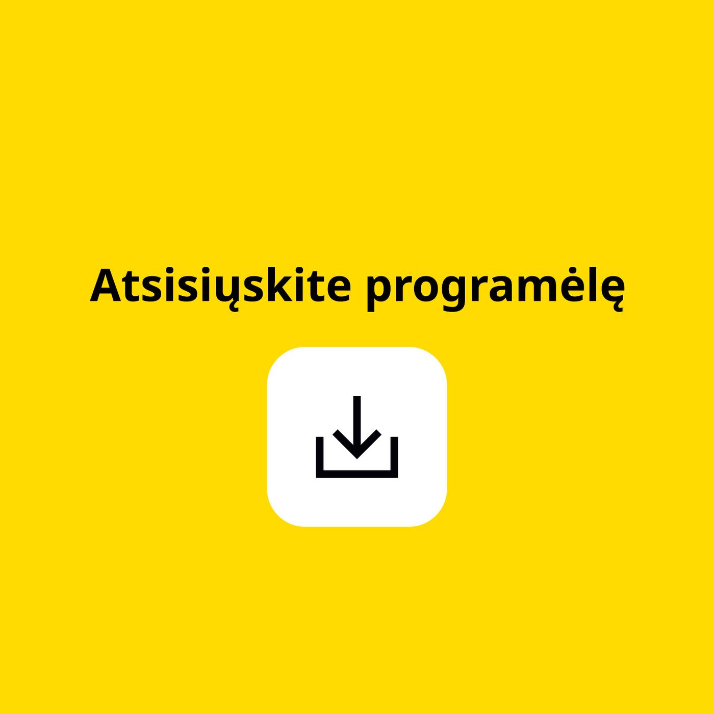 Geltoname fone pavaizduota juoda atsisiuntimo piktograma su užrašu: „Atsisiųskite programėlę“.