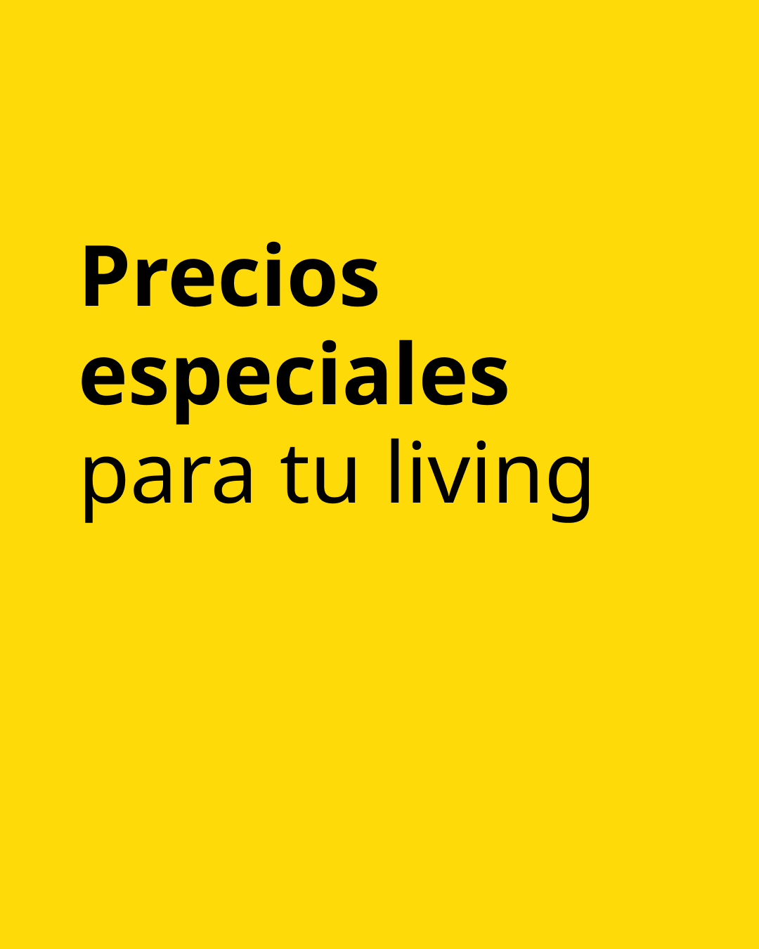 Gráfica en fondo amarillo que destaca la promoción ‘precios especiales para tu living’