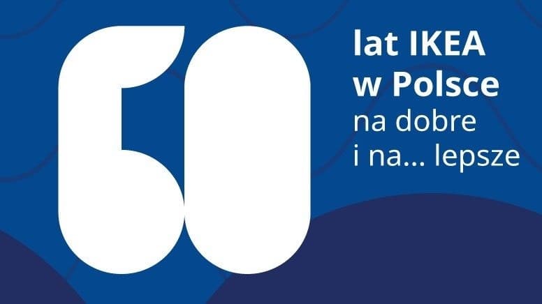 Grafika z napisem 60 lat IKEA w Polsce na dobre i na...lepsze!