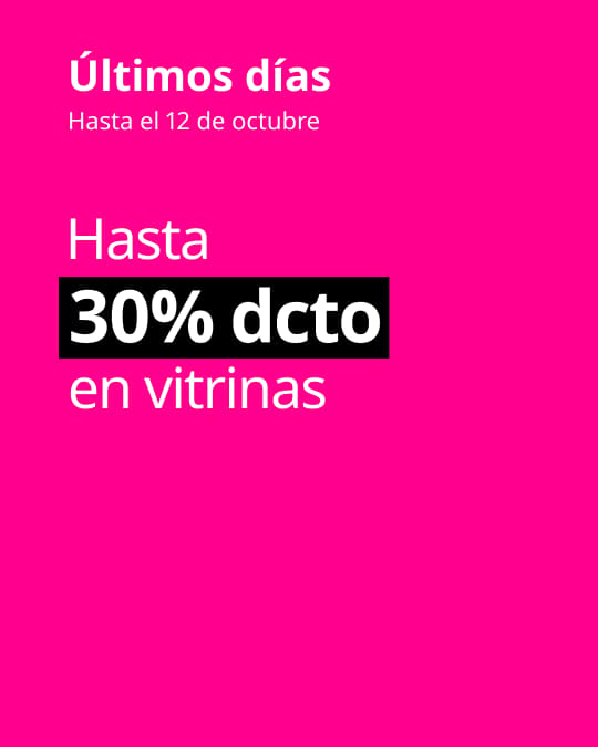 Hasta 30% dcto en vitrinas, últioms días.