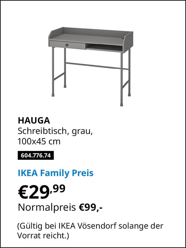 HAUGA Schreibtisch, grau, 100x45 cm
Artikelnummer 604.776.74 statt € 99,- zum IKEA Family Preis von € 29,99 