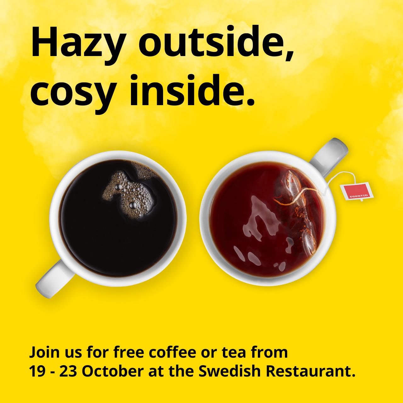 Hazy outside, cosy inside. Free coffee or tea from 19 - 23 October 2026 at all IKEA stores Swedish Restaurant