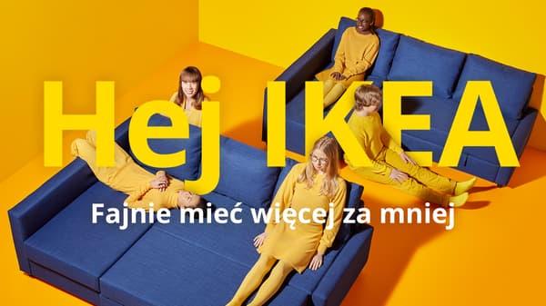 Hej IKEA - Fajnie miec wiecej za mniej