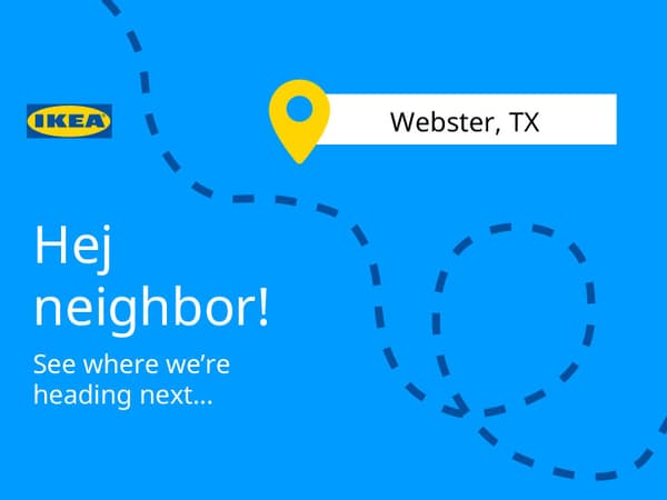 Hej neighbor! See where we're heading next... Webster, Texas