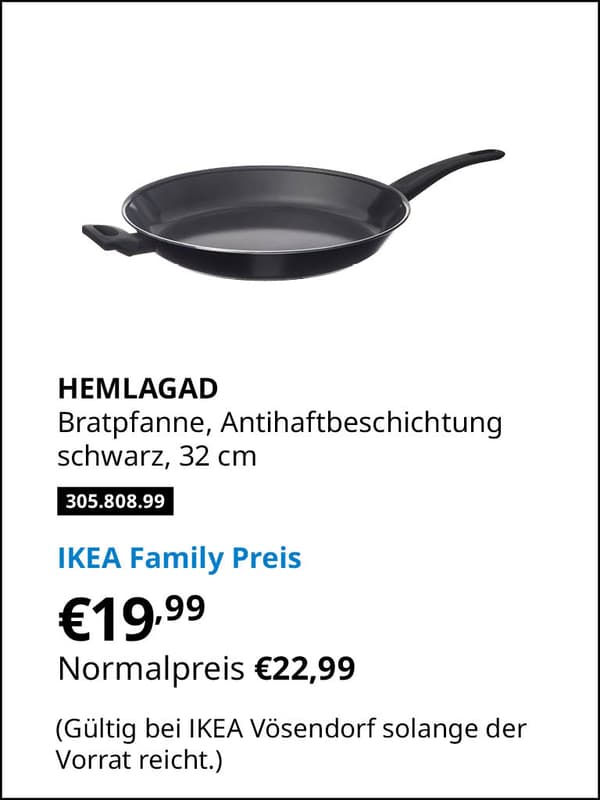 HEMLAGAD Bratpfanne, Antihaftbeschichtung schwarz, 32 cm
Artikelnummer 305.808.99 statt € 22,99 zum IKEA Family Preis von € 19,99 