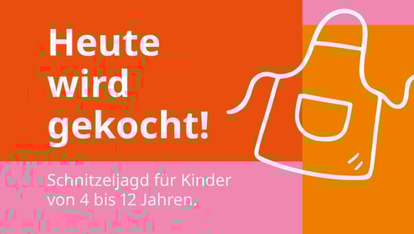 Heute wird gekocht! Schnitzeljagd für Kinder von 4 bis 12 Jahren