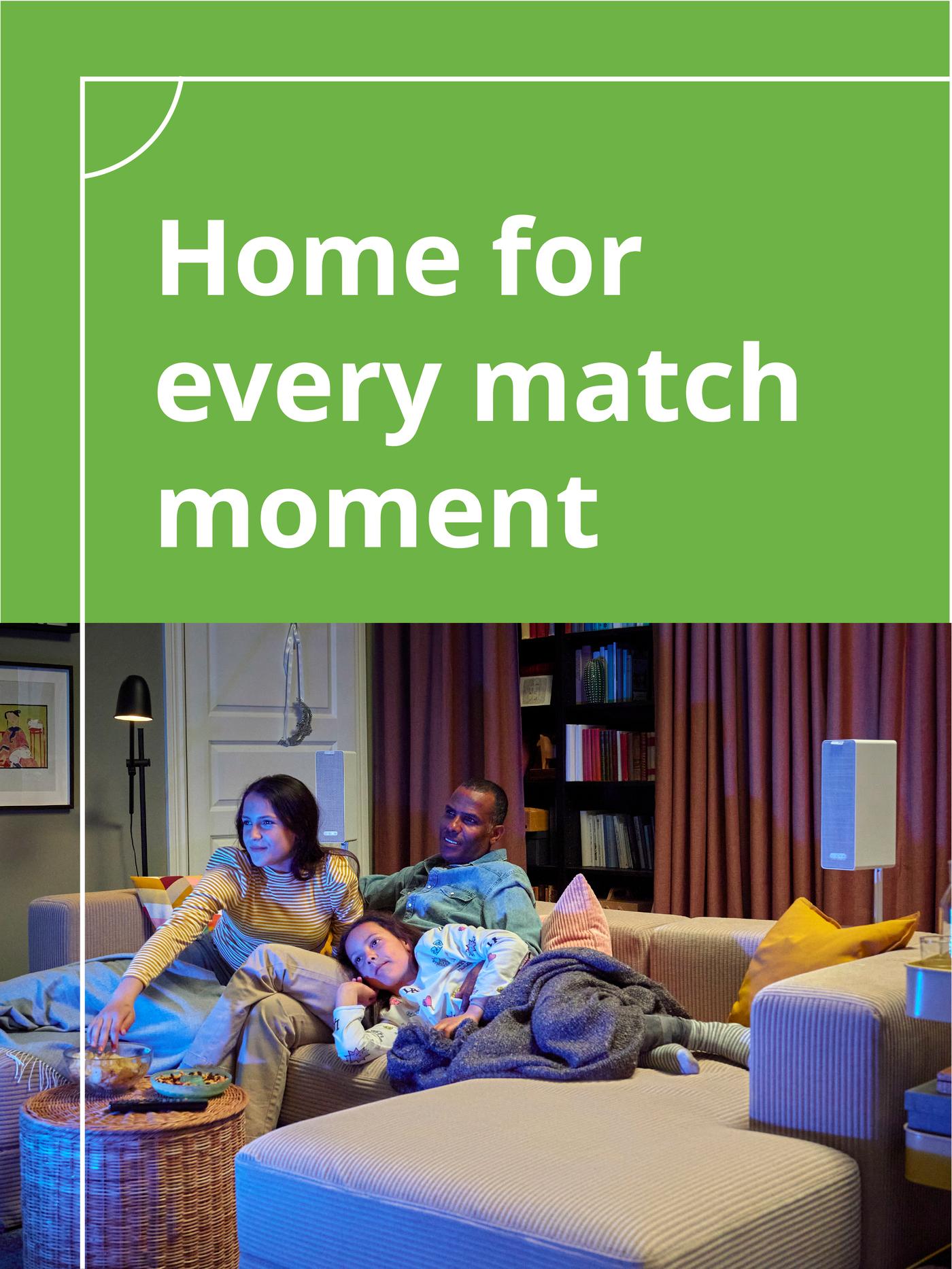 Home for every match