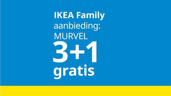 IKEA Family aanbieding
MURVEL 3+1 gratis