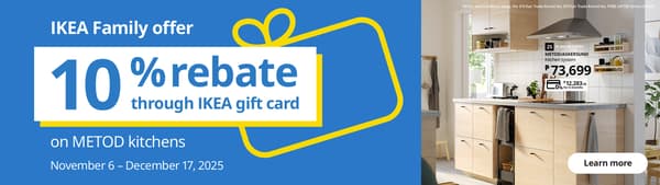 IKEA Family offer
10% rebate through IKEA gift card on 
METOD kitchens
November 6 - December 17, 2025