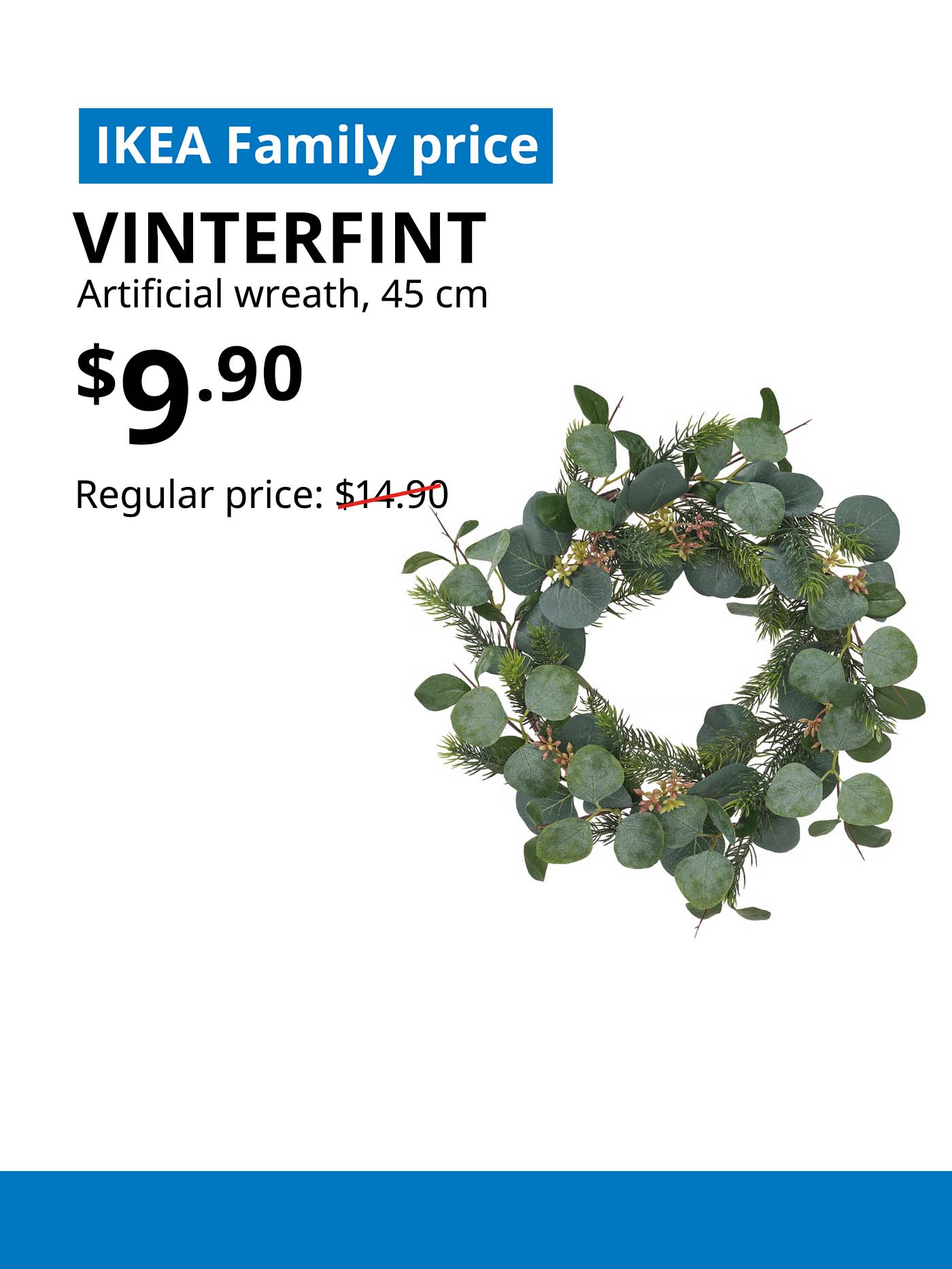 IKEA Family offer. Christmas VINTERFINT Artificial wreath, in/outdoor eucalyptus, 45 cm. $9.90