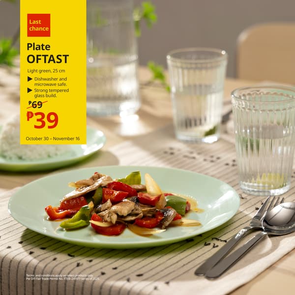 IKEA Family offer
Last Chance for OFTAST light green plates
Now at P39
From October 30 - November 16