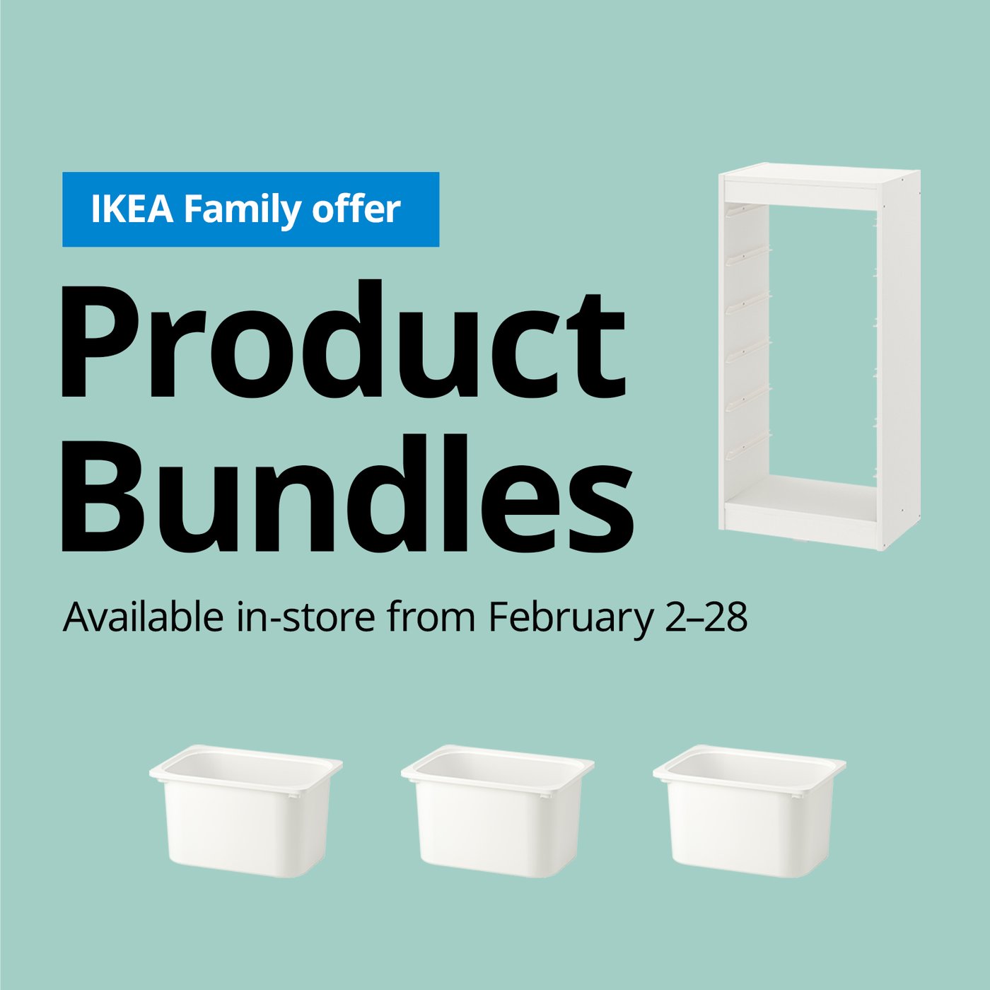 IKEA Family Offer: Product Bundles
Available in-store from February 2-28