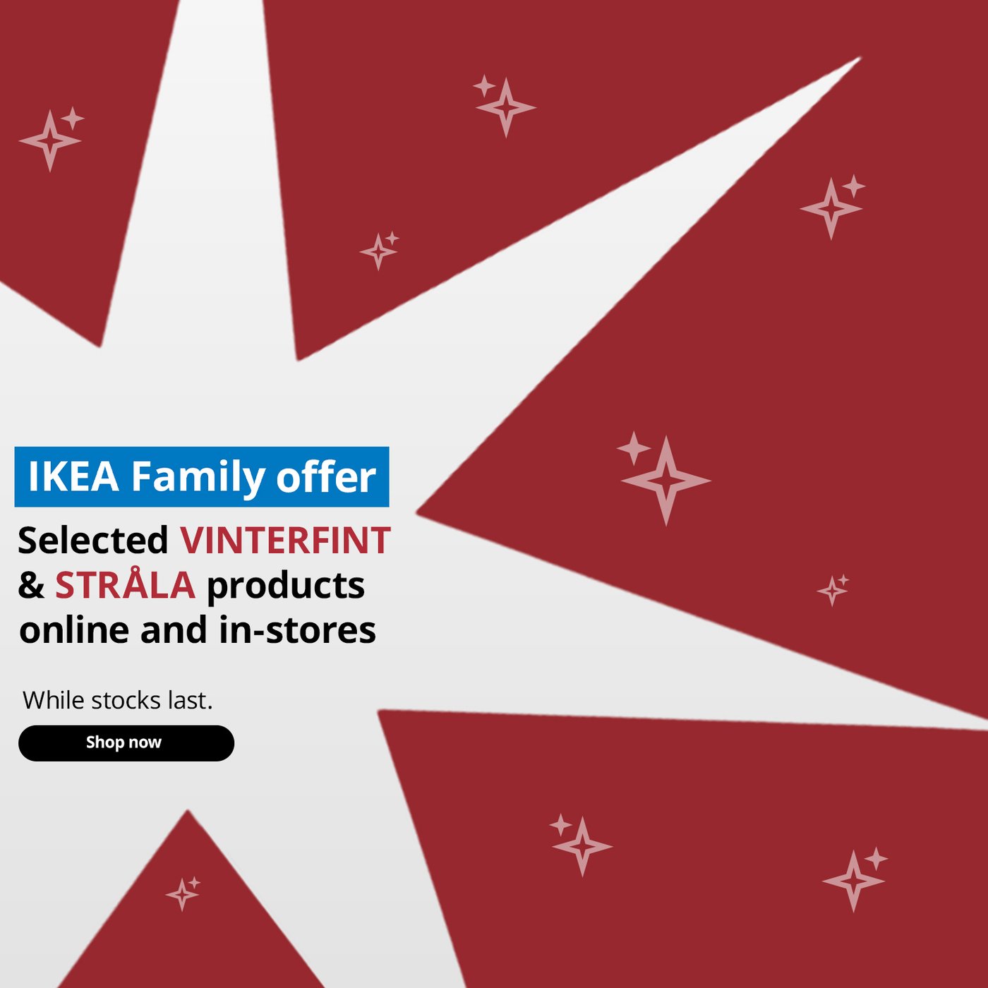 IKEA Family offer. Selected VINTERFINT & STRALA products