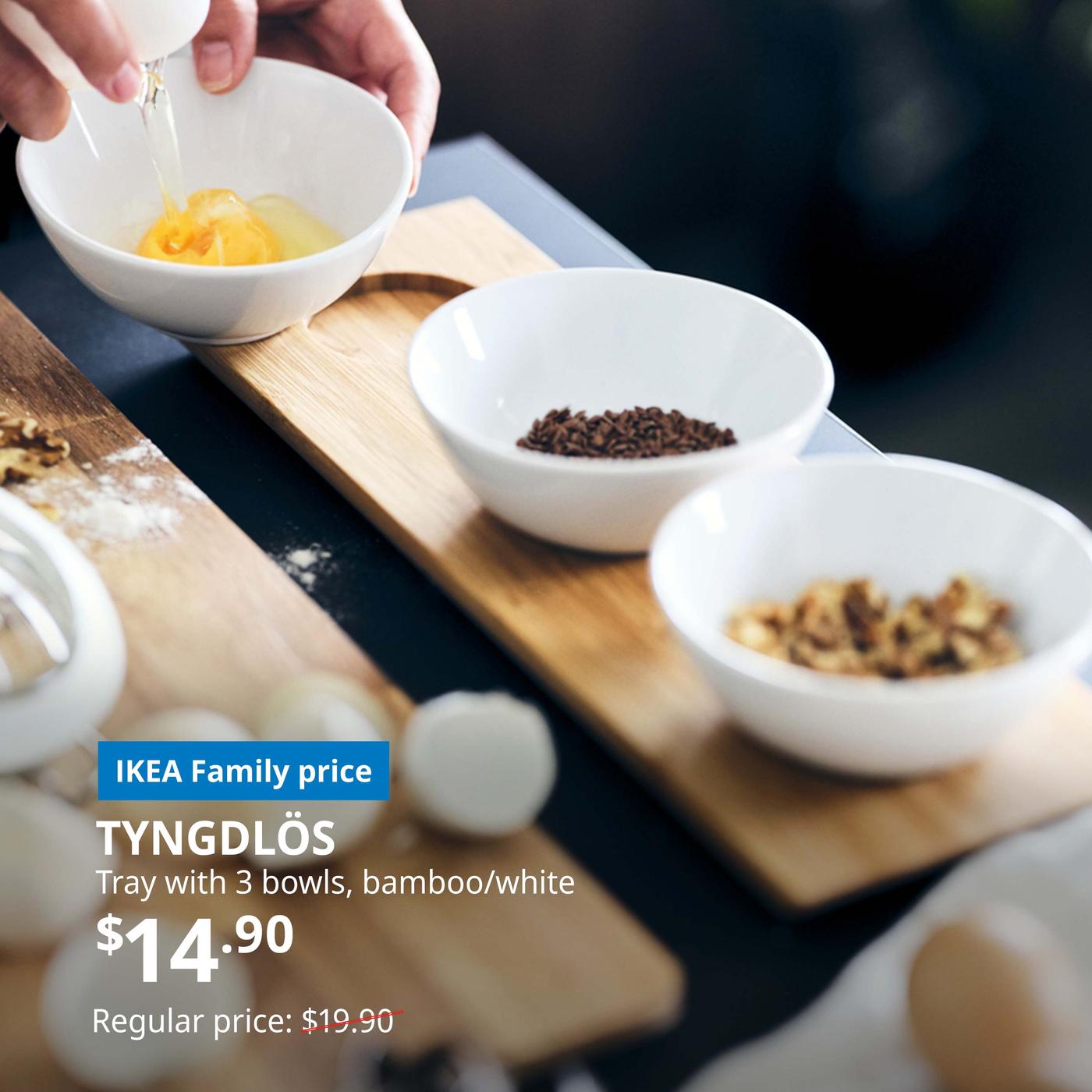 IKEA Family offer. TYNGDLÖS tray with 3 bowls, bamboo/white. IKEA Family price: $14.90. Regular price: $19.90.