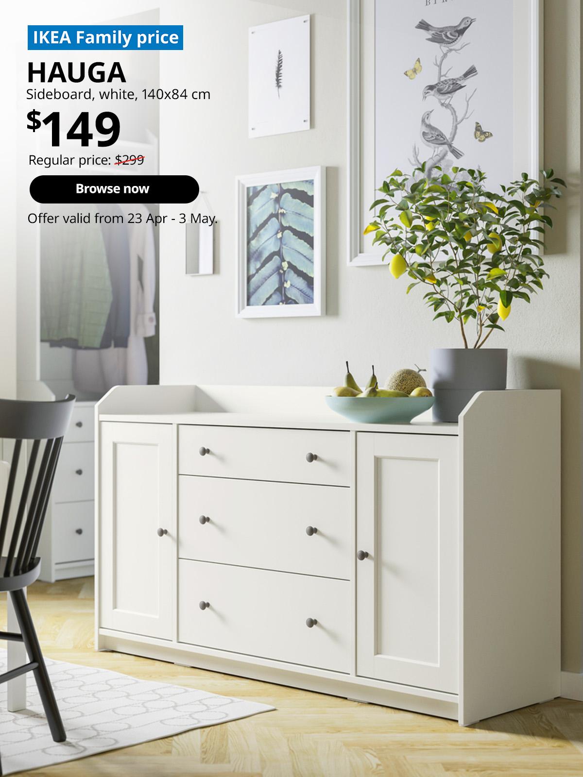 IKEA Family price tag at top left corner. HAUGA sideboard, white, 140x84 cm. Price: $149. Regular price: $299. Offer valid from 23 Apr - 3 May, for High Five IKEA campaign.