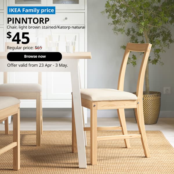 IKEA Family price tag at top left corner. PINNTORP
chair, light brown stained/Katorp natural. Price: $45. Regular price: $65. Offer valid from 23 Apr - 3 May, for High Five IKEA campaign.