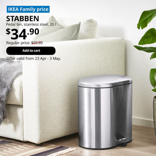 IKEA Family price tag at top left corner. STABBEN
pedal bin, stainless steel, 20 l. Price: $34.90. Regular price: $69.90. Offer valid from 23 Apr - 3 May, for High Five IKEA campaign.