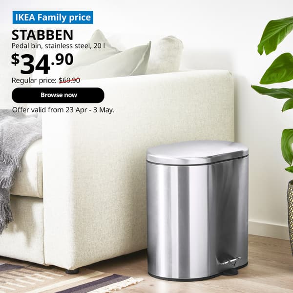 IKEA Family price tag at top left corner. STABBEN
pedal bin, stainless steel, 20 l. Price: $34.90. Regular price: $69.90. Offer valid from 23 Apr - 3 May, for High Five IKEA campaign.