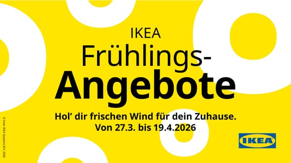 IKEA Frühlingsangebote !
Hol dir mit unseren Angeboten von 27.3. bis 19.4.2026 frischen Wind für dein Zuhause!