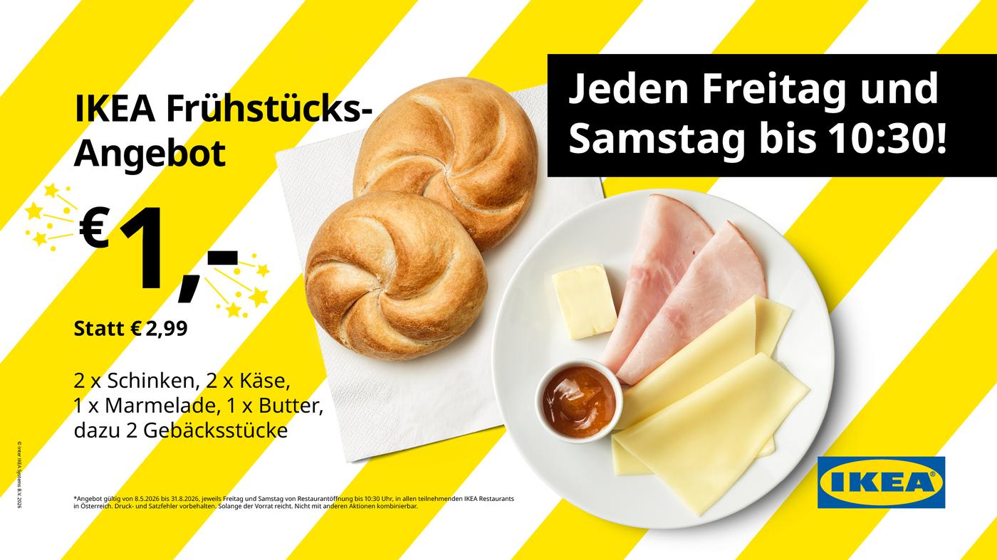 IKEA Frühstücksangebot um 1€, jeden Freitag und Samstag bis 10:30 Uhr

Zu sehen sind 2 Semmeln und eine Wurst/Käseplatte