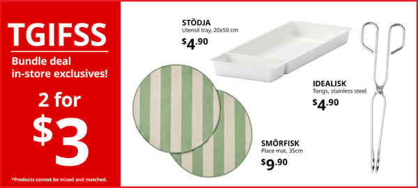 IKEA in-store exclusive bundle deal featuring selected kitchen accessories including SMÖRSKRIK placemats, IDEALISK tongs and striped placemats. Buy any 2 selected items for $3.