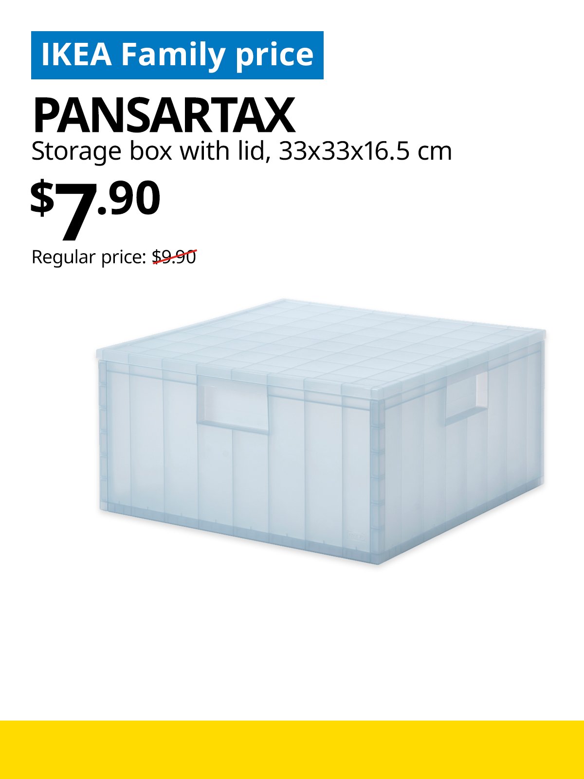 IKEA Singapore Year-end sale 2025. A light blue PANSARTAX storage box product image. On the top left, a blue tag with white text that reads "IKEA Family price", followed by black text that reads "PANSARTAX, Storage box with lid, 33x33x16.5 cm, $7.90, Regular price: $9.90".