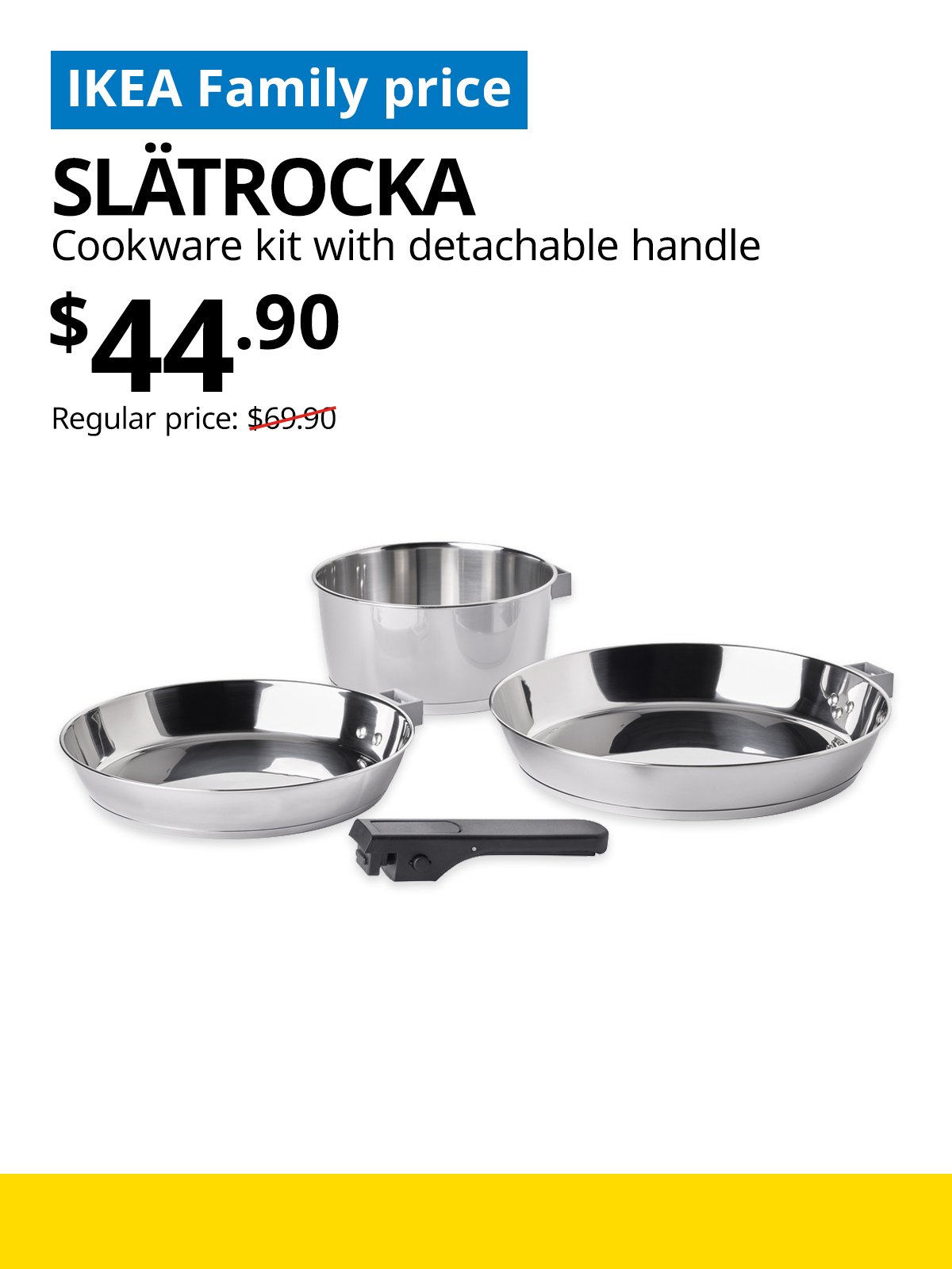 IKEA Singapore Year-end sale 2025. A stainless steel SLÄTROCKA cookware kit with detachable handle product image. On the top left, a blue tag with white text that reads "IKEA Family price", followed by black text that reads "SLÄTROCKA, Cookware kit with detachable handle, $44.90, Regular price: $69.90".