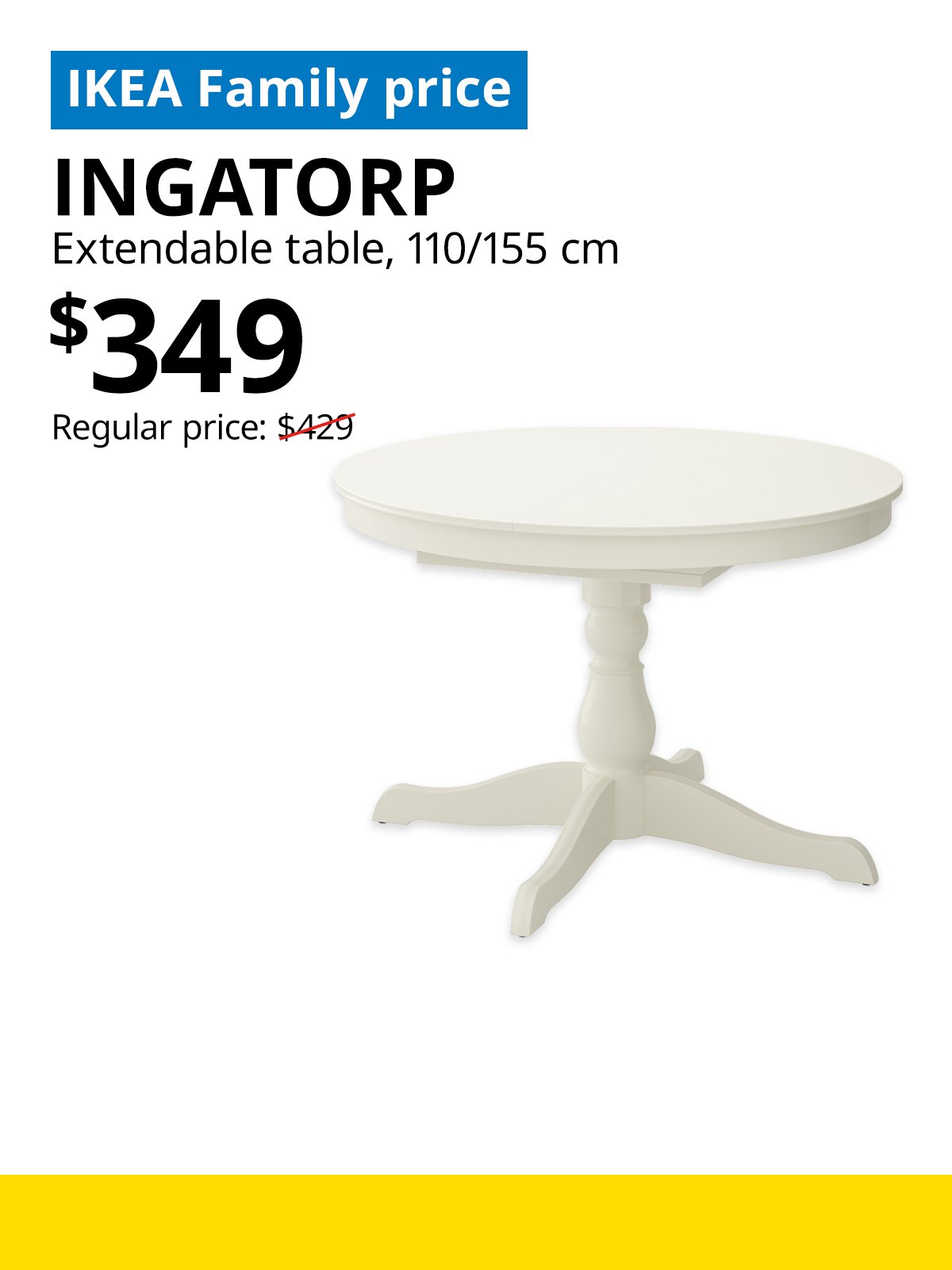 IKEA Singapore Year-end sale 2025. A white INGATORP extendable table product image. On the top left, a blue tag with white text that reads "IKEA Family price", followed by black text that reads "INGATORP, Extendable table, 110/155 cm, $349, Regular price: $429".