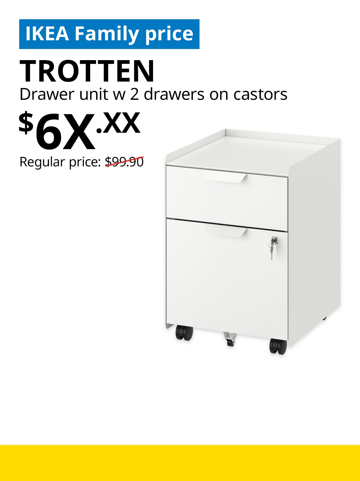 IKEA Singapore Year-end sale 2025. A white TROTTEN drawer unit with 2 drawers on castors product image. On the top left, a blue tag with white text that reads "IKEA Family price", followed by black text that reads "TROTTEN, Drawer unit w 2 drawers on castors, $6X.XX, Regular price: $99.90".