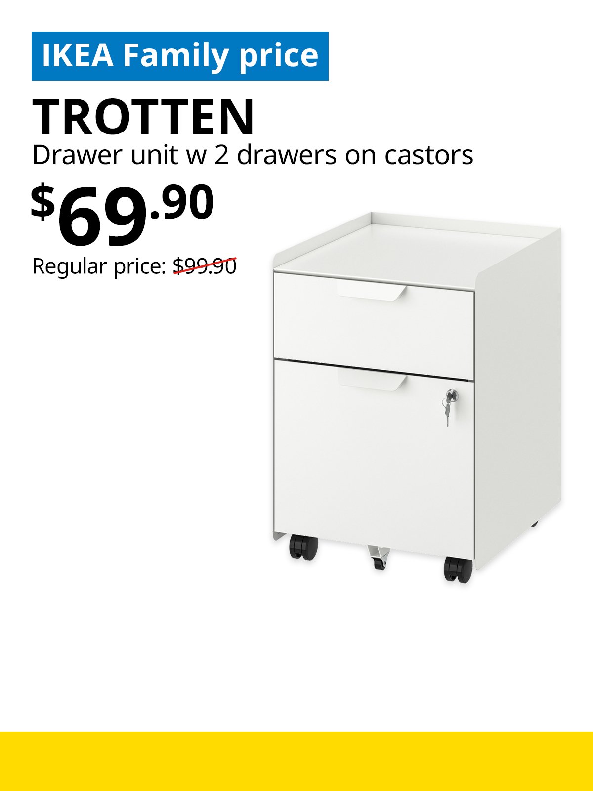 IKEA Singapore Year-end sale 2025. A white TROTTEN drawer unit with 2 drawers on castors product image. On the top left, a blue tag with white text that reads "IKEA Family price", followed by black text that reads "TROTTEN, Drawer unit w 2 drawers on castors, $69.90, Regular price: $99.90".