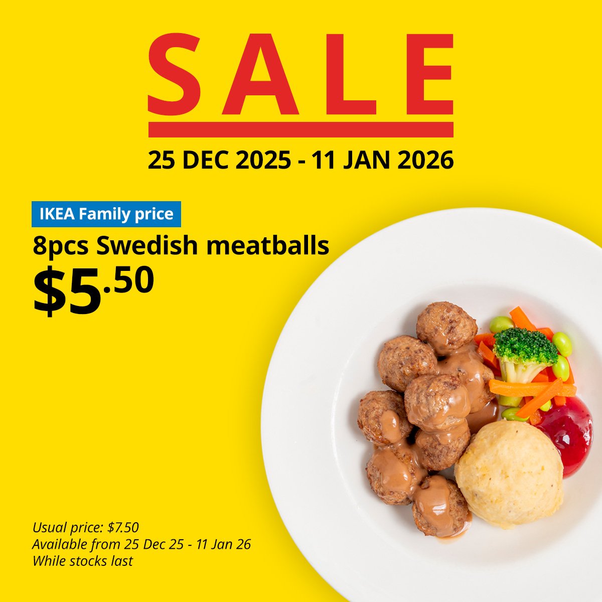 IKEA Singapore Year-end sale food offer; IKEA Family price - 8pcs Swedish meatballs, $5.50, usual price $7.50. Available from 25 Dec 2025 - 11 Jan 2026.