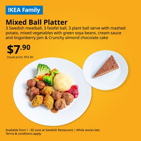 IKEA Singapore's Swedish Restaurant — Mixed Ball Platter - 3 Swedish meatball, 3 falafel ball, 3 plant ball serve with mashed potato, mixed vegetables with green soya beans, cream sauce and lingonberry jam & Crunchy almond chocolate cake at only $7.90, usual price $10.40