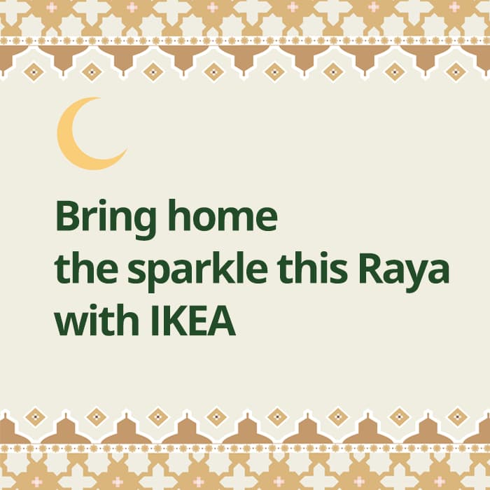 Image with text that reads "Bring home the sparkle this Raya with IKEA"