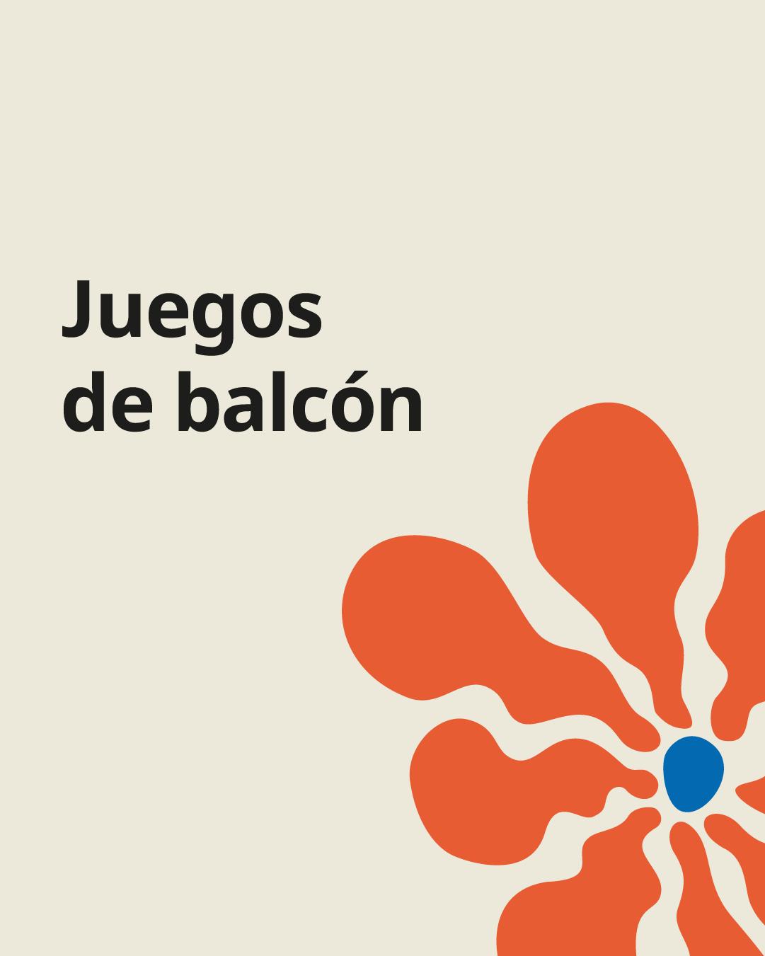 Imagen beige con una flor naranja y el texto "Juegos de balcón".