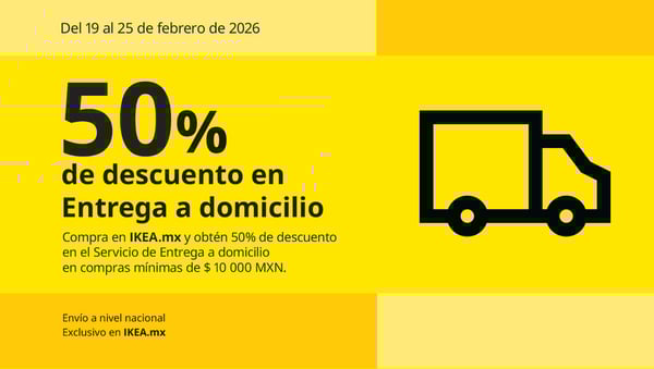Imagen con fondo amarillo. Oferta de 50% de descuento en Entrega a domicilio del 19 al 25 de febrero 2026 en compras mínimas de $10000 pesos en IKEA.mx
