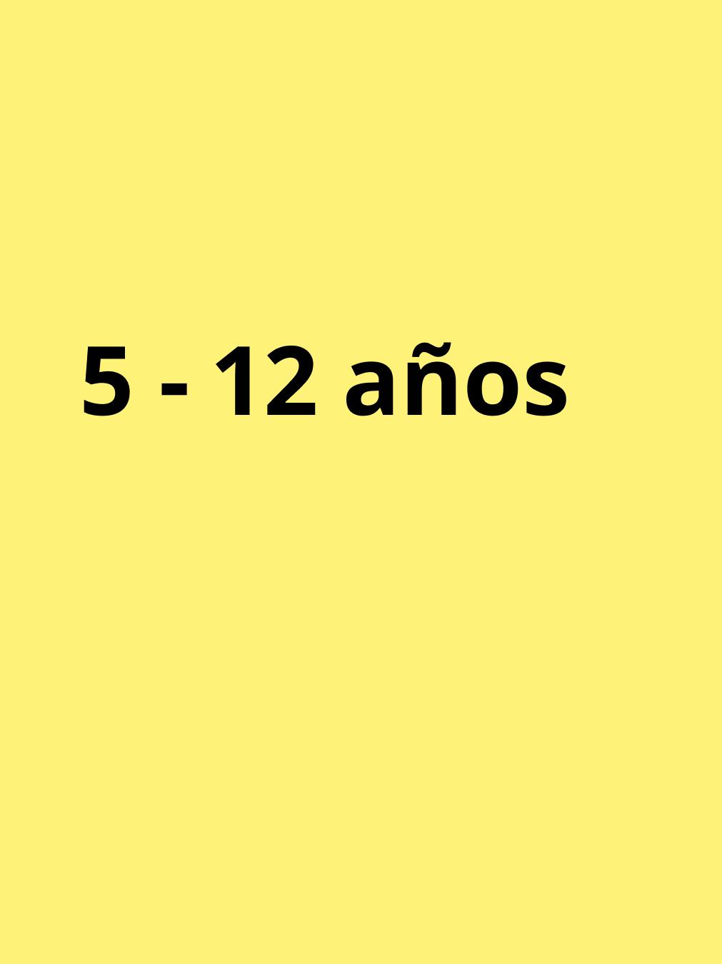 Imagen de fondo amarillo con texto de 5 - 12 años.