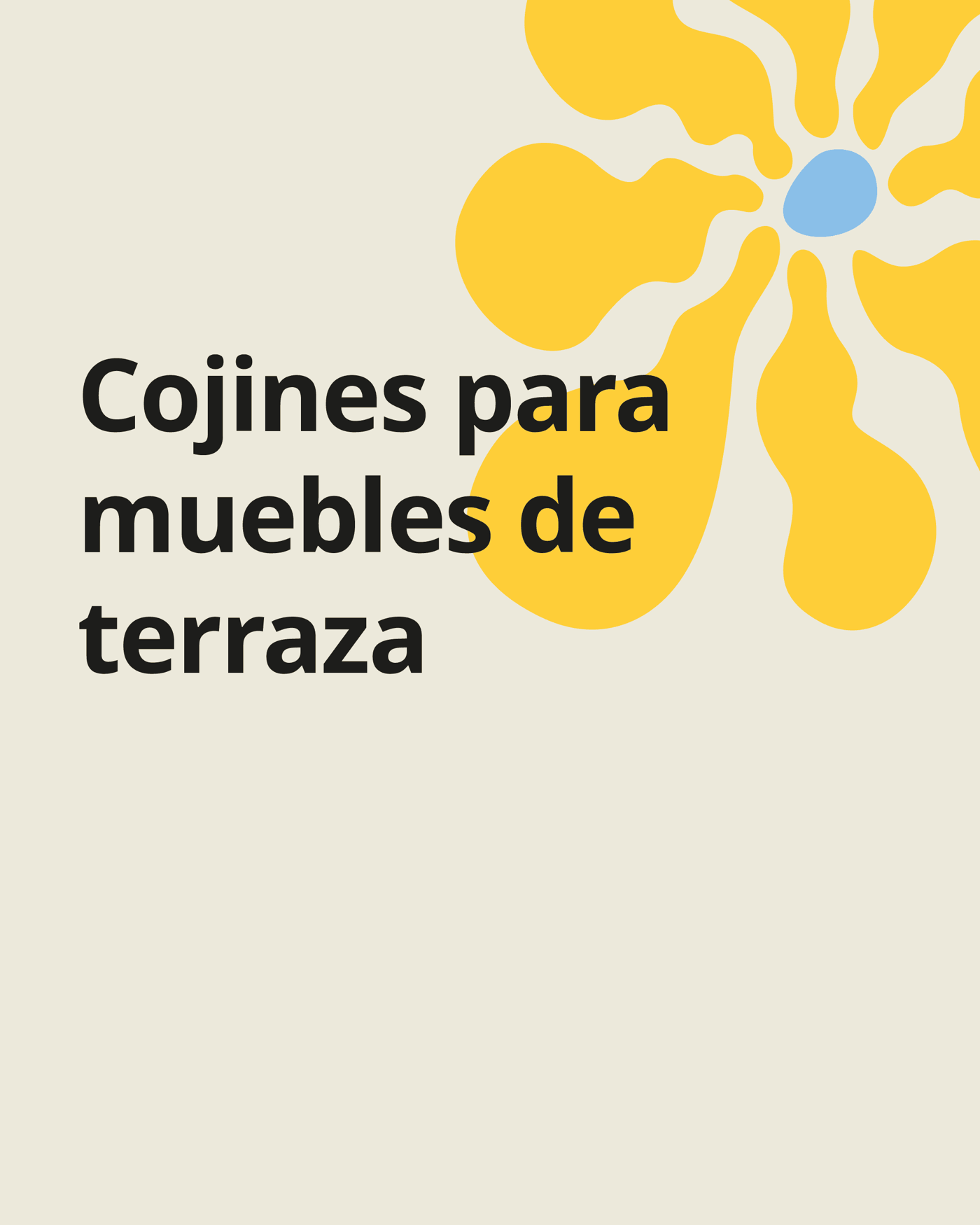 Imagen de fondo beige con una flor amarilla y el texto "Cojines para muebles de terraza".