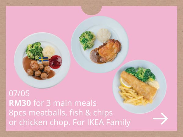 In IKEA Restaurant. 8pcs meatballs, fish & chips or chicken chop - IKEA Family member