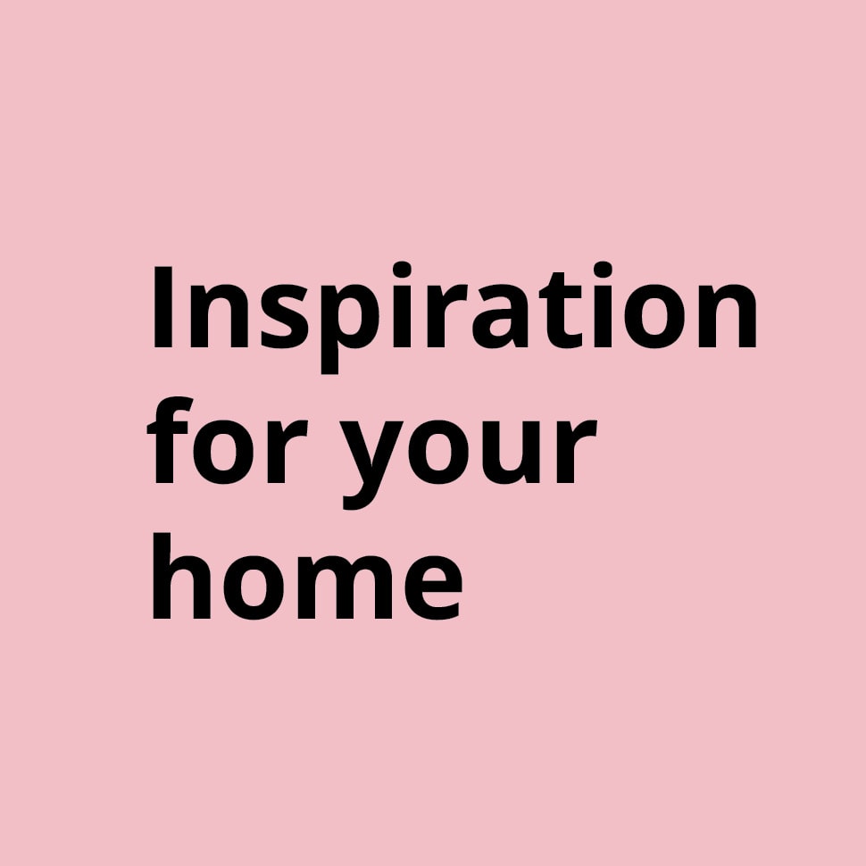 Inspiration for your home