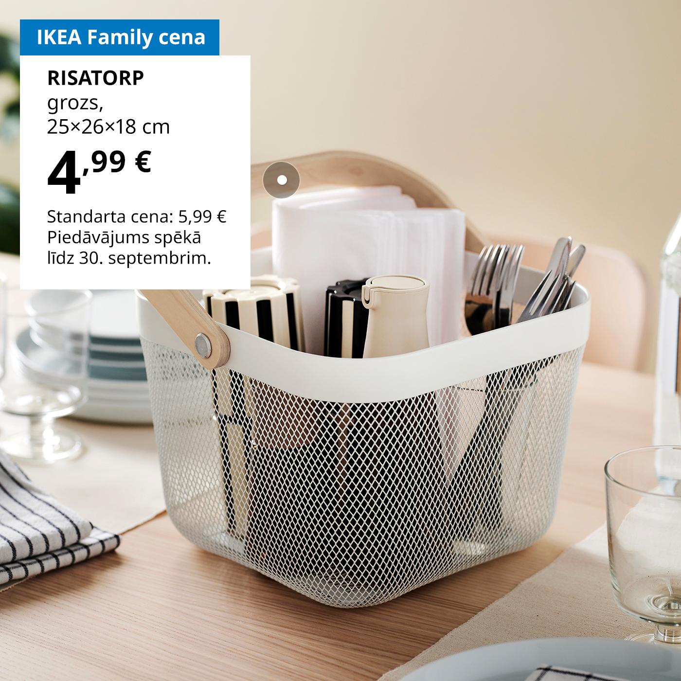 Īpašais piedāvājums IKEA Family kluba biedriem: RISATORP grozs baltā krāsā (25x26x18 cm) par 4,99 € (standarta cena: 5,99 €). Piedāvājums spēkā līdz 30. septembrim.