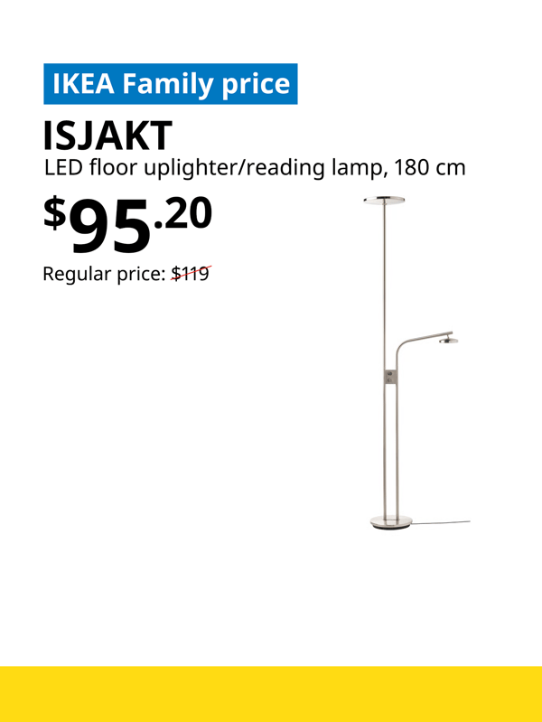 ISJAKT floor lamp, words on image read "IKEA Family price, ISJAKT, LED floor uplighter/reading lamp, 180 cm, $95.20, Regular price: $119 with a slash. 
