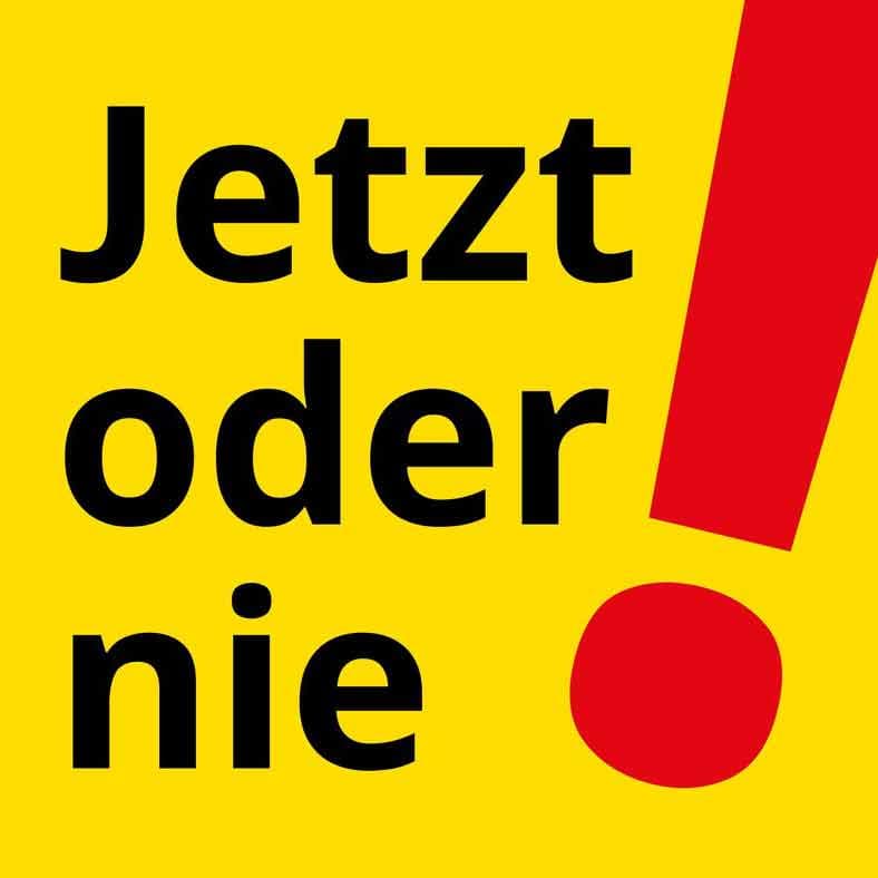 Jetzt oder nie