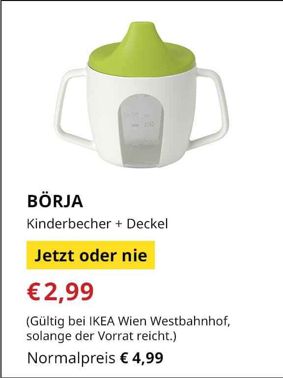 Jetzt oder Nie Angebot
BÖRJA, Kinderbecher mit Deckel
Jetziger Preis: €2,99
Vorheriger Preis: €4,99
Gültig nur bei IKEA Wien Westbahnhof, solange der Vorrat reicht