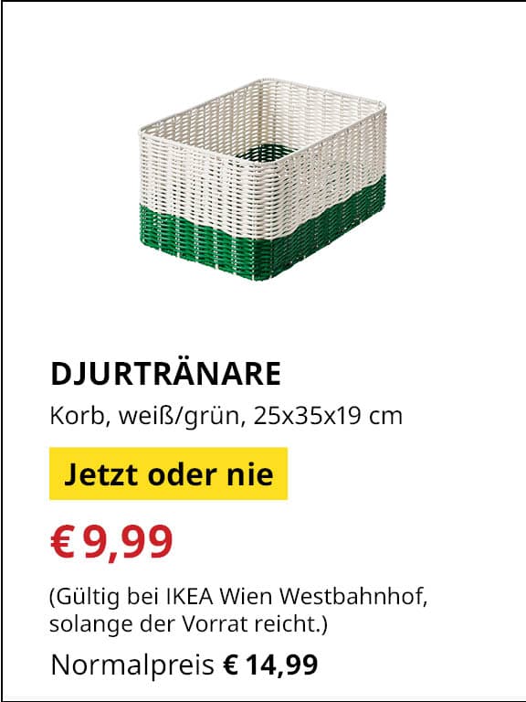 Jetzt oder Nie Angebot
DJURTRÄNARE, Korb, weiß/grün. 25x35x19 cm
Jetziger Preis: €9,99
Vorheriger Preis: €14,99
Gültig nur bei IKEA Wien Westbahnhof, solange der Vorrat reicht