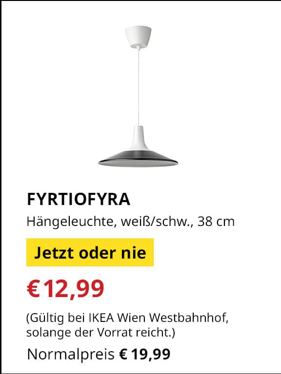 Jetzt oder Nie Angebot
FYRTIOFYRA, Hängeleuchte, weiß/schwarz, 38 cm.
Jetziger Preis: €12,99
Vorheriger Preis: €19,99
Gültig nur bei IKEA Wien Westbahnhof, solange der Vorrat reicht