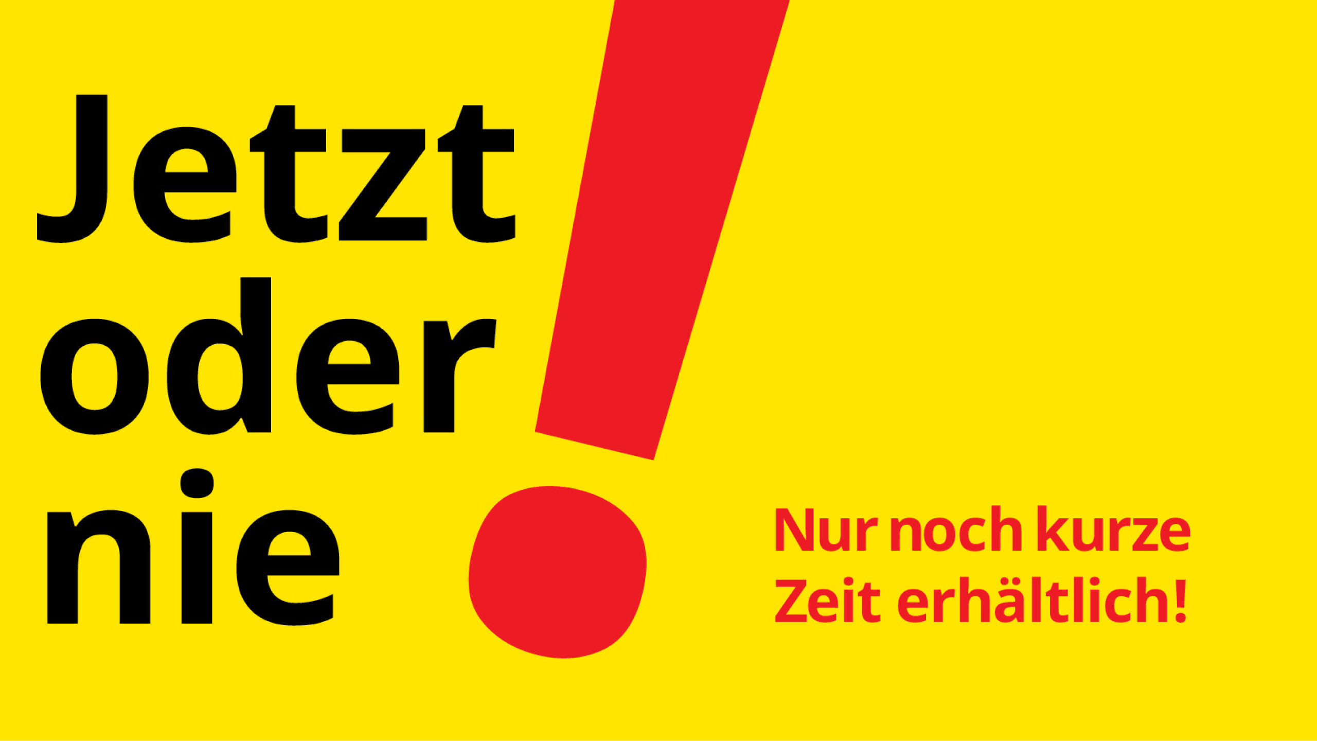 Jetzt oder Nie Text im Bild als Entry Point für lokale Angebote